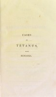 view Cases of tetanus : and rabies contagiosa, or canine hydrophobia; with remarks, chiefly intended to ascertain the characteristic symptoms of the latter disease in man and certain brutes, and to point out the most effectual means of prevention. / By Caleb Hillier Parry.