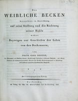 view Das weibliche Becken betrachtet in Beziehung auf seine Stellung und die Richtung seiner Höhle : nebst Beyträgen zur Geschichte der Lehre von den Beckenaxen / von Franz Carl Naegele.