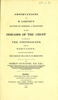 view Observations on M. Laennec's method of forming a diagnosis of the diseases of the chest by means of the stethoscope, and of percussion, and upon some points of the French practice of medicine / by Charles Scudamore.