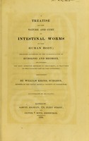 view A treatise on the nature and cure of intestinal worms of the human body : arranged according to the classification of Rudolphi and Bremser, and containing the most approved methods of treatment, as practised in this country and on the Continent / by William Rhind.