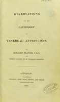 view Observations on the pathology of venereal affections / By Benjamin Travers.