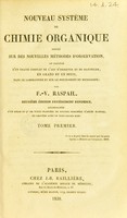 view Nouveau système de chimie organique : fondé sur des méthodes nouvelles d'observation et précédé ... d'un traité complet de l'art d'observer et de manipuler, en grand et en petit, dans le laboratoire et sur le porte-objet du micrscope / par F.-V. Raspail.