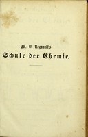 view M. V. Regnault's... Schule der Chemie : nach dem neuesten Standpunkte der Wissenschaft für Universitäten, Academien, Gymnasten, Real- und Gewerbschulen, Handel- und Uckerbaulehanstalten, sowie zur Gelbstbelehrung / von M. V. Regnault ; in Bearbeitung von C. H. Th. Kerndt.