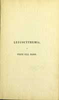 view Leucocythemia, or white cell blood : in relation to the physiology and pathology of the lymphatic glandular system. / By John Hughes Bennett.