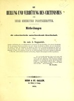 view Die Heilung und Verhütung des Cretinismus und ihre neuesten Fortschritte : Mittheilungen an die Schweizerische Naturforschende Gesellschaft / von Dr. med. J. Guggenbühl.