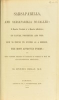 view Sarsaparilla, and sarsaparilla so called : a popular analysis of a popular medicine, its nature, properties, and uses, how to insure its success as a remedy, the most approved forms, and the various phases of disease in which it may be advantageously employed / by Linnaeus Smilax.