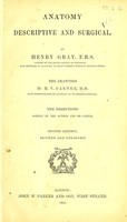 view Anatomy, descriptive and surgical / by Henry Gray ... ; the drawings by H. V. Carter ... ; the dissections jointly by the author and Dr. Carter.