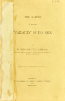 view The nature of so-called 'parasites' of the skin / by W. Tilbury Fox.