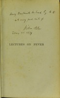 view Lectures on fever : delivered in the theatre of the Meath Hospital and County of Dublin Infirmary / by William Stokes ... edited by John William Moore.