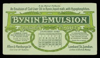 view 'Bynin' Emulsion : an emulsion of cod-liver oil in Bynin, liquid malt, with hypophosphites : a nerve food and restorative, easy of assimilation ... a concentrated nutrient ... January 1910 ... / Allen & Hanburys Ltd.