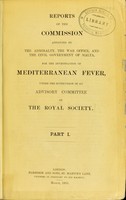 view Reports of the Commission appointed by the Admiralty, the War Office, and the Civil Government of Malta for the investigation of Mediterranean fever / under the supervision of an Advisory Committee of the Royal Society.