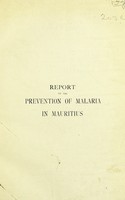 view Report on the prevention of malaria in Mauritius / by Ronald Ross.