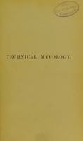 view Technical mycology : the utilization of micro-organisms in the arts and manufactures... / by Franz Lafar. Vol.II, pts1&2, Eumycetic fermentation.
