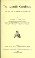 view The inevitable complement : the care and after-care of consumptives / by Harold Vallow.