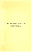 view The bacteriology of diphtheria, including sections on the history, epidemiology and pathology of the disease, the mortality caused by it, the toxins and antitoxins and the serum disease / by F. Loeffler et al. Edited by G.H.F. Nuttall and G.S. Graham-Smith.