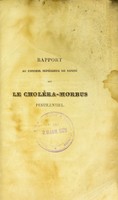 view Rapport au Conseil Supérieur de Santé sur le choléra-morbus pestilentiel, les caractères et phénomènes pathologiques de cette maladie, les moyens curatifs et hygiéniques qu'on lui oppose, sa mortalité, son mode de propagation et ses irruptions dans l'Indoustan, l'Asie orientale, l'archipel indien, l'Arabie, la Syrie, la Perse, l'empire russe et la Pologne.