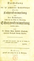 view Darstellung der bis jetzt geschehenen Verhandlungen über die Kuhpockenimpfung und der Resultate, welche ihr das Recht der Benennung Schutzpockenimpfung erworben haben / Johann Adam Gottlieb Schaffroth.