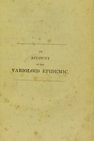 view An account of the varioloid epidemic, which has lately prevailed in Edinburgh and other parts of Scotland ; with observations on the identity of chicken-pox with modified small-pox : in a letter to Sir James M'Grigor ... / by John Thomson.