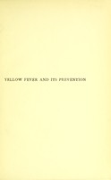 view Yellow fever and its prevention : a manual for medical students and practitioners / by Sir Rubert W. Boyce.