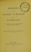 view Remarks upon the epidemic of measles prevalent in Sunderland, with notes upon 311 cases from middle of January to end of March 1885 / by Harry Drinkwater.