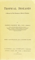 view Tropical diseases : a manual of the diseases of warm climates  / by Patrick Manson.