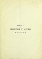 view Report on the prevention of malaria in Mauritius / by Ronald Ross.