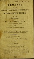 view Remarks on the necessity and means of suppressing contagious fever in the metropolis / by C. Stanger.