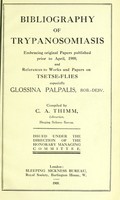 view Bibliography of trypanosomiasis ; embracing original papers published prior to April, 1909, and references to works and papers on tsetse-flies especially Glossina paplalis, Rob.-Desev. Compiled by C. A. Thimm.