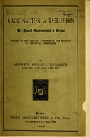 view Vaccination a delusion : its penal enforcement a crime, proved by the official evidence in the reports of the Royal Commission / by Alfred Russel Wallace.