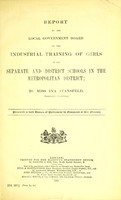 view Report to the Local Government Board on the industrial training of girls in the separate and district schools in the Metropolitan District / by Miss Ina Stansfeld, Assistant Inspector.