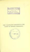 view The vaccination question in the light of modern experience : an appeal for reconsideration / by C. Killick Millard.