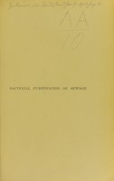 view The bacterial purification of sewage : being a practical account of the various modern biological methods of purifying sewage / by Sidney Barwise.