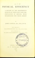 view Physical efficiency; a review of the deleterious effects of town life upon the population of Britain : with suggestions for their arrest.