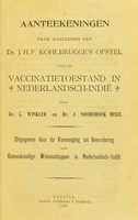 view Aanteekeningen naar aanleiding van Dr. J.H.F. Kohlbrugge's opstel over de vaccinatietoestand in Nederlandsch-Indië / door C. Winkler en J. Noordhoek Hegt. Uitgegeven dor de Vereeniging tot Bevordering der Geneeskundige Wetenschappen in Nederlandsch-Indië.