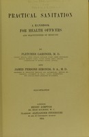 view Practical sanitation : a handbook for health officers and practitioners of medicine / by Fletcher Gardner and James Persons Simonds.