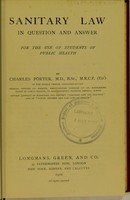 view Sanitary law in question and answer for the use of students of public health / by Charles Porter.