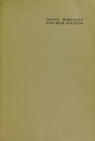 view Infant mortality and milk stations ; special report dealing with the problem of reducing infant mortality, work carried on in ten largest cities of the United States, together with details of a demonstration ... in New York city during 1911 to determine the value of milk station work as a practical means of reducing infant mortality / ed. by Philip Van Ingen ... medical director of the Committee for the reduction of infant mortality and Paul Emmons Taylor ... director of the Committee for the reduction of infant mortality.