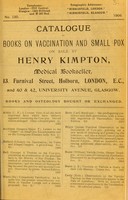 view Catalogue of books on vaccination and small pox on sale by Henry Kimpton, medical bookseller, ... Holborn, London, E.C., and ... Glasgow.