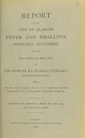 view Report of the City of Glasgow Fever and Smallpox Hospitals, Belvidere, for the year ending 31st May, 1903 / by John Brownlee ; Also, report, with tables, by Dr. R.S. Thomson.