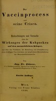 view Der Vaccinprocess und seine Crisen; Beobachtungen und Versuche über die Wirkungen der Kuhpocken auf den menschlichen Körper, und über das Verfahren der Erhaltung und Fortpflanzung eines kräftigen Vaccinkeimes zur möglichsten Beschränkung der Menschenblatterseuche / von Aug. Fr. Zöhrer.