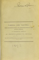 view Variola and vaccinia : their manifestations and inter-relations in the lower animals. An experimental research / by S. Monckton Copeman.