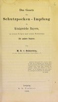 view Das Gesetz der Schutzpocken-Impfung im Königreiche Bayern, in seinen Folgen und seiner Bedeutung für andere Staaten / von M.E. von Bulmerincq.