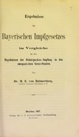 view Ergebnisse des Bayerischen Impfgesetzes im Vergleiche zu den Ergebnissen der Schutzpocken-Impfung in den europaeischen Gross-Staaten / von M.E. von Bulmerincq.