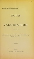 view Notes on vaccination dedicated to the Board of Guardians for the Union of West Bromich / [The preface signed : William Arnold, Arthur T. Carr, Thomas Proverbs, A. Trobridge.].