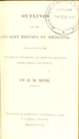 view Outlines of the ancient history of medicine ; being a view of the progress of the healing art among the Egyptians, Greeks, Romans, and Arabians / By D.M. Moir.