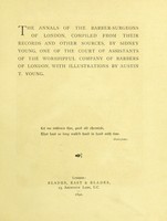 view The annals of the barber-surgeons of London / compiled from their records and other sources, by Sidney Young ... , with illustrations by Austin T. Young.