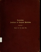 view Report for the year 1911 / Australian Institute of Tropical Medicine ; by Anton Breinl, in collaboration with Frank W. Taylor and T. Harvey Johnson.