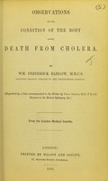 view Observations on the condition of the body after death from cholera / By Wm. Frederick Barlow.