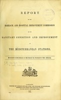 view Report of the Barrack and Hospital Improvement Commission on the sanitary condition and improvement of the Mediterranean stations / [Douglas Galton, John Sutherland].