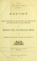 view Report of Board appointed to inquire into the prevalence and prevention of lead poisoning at the Broken Hill silver-lead mines to the Honourable the Minister for Mines and Agriculture.